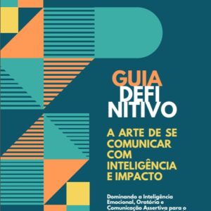 A arte de se comunicar com inteligência e impacto